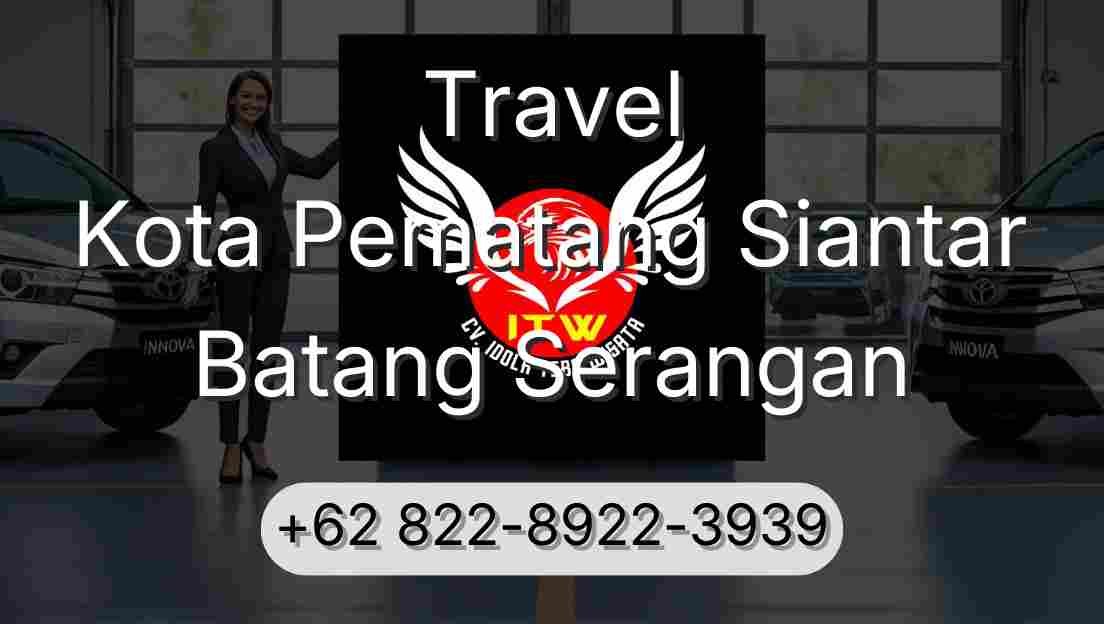 Travel Kota Pematang Siantar Batang Serangan