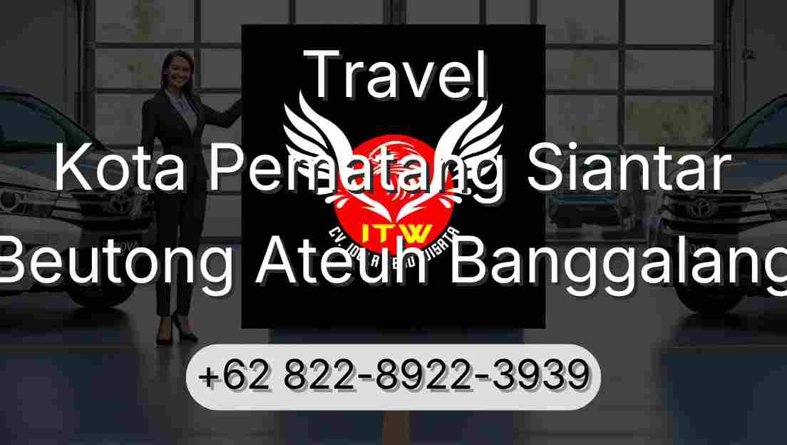 Travel Kota Pematang Siantar Beutong Ateuh Banggalang