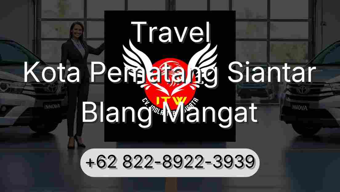 Travel Kota Pematang Siantar Blang Mangat