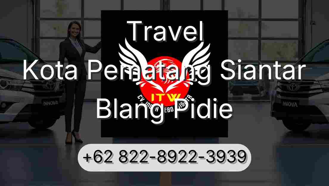 Travel Kota Pematang Siantar Blang Pidie