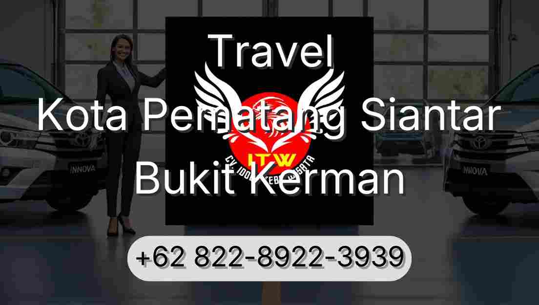Travel Kota Pematang Siantar Bukit Kerman