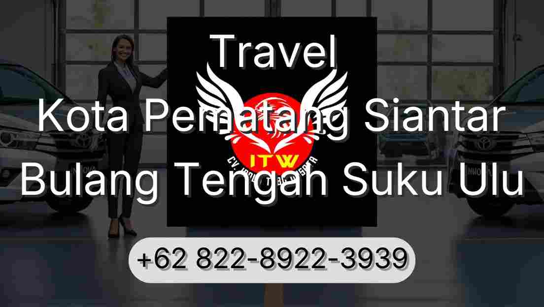 Travel Kota Pematang Siantar Bulang Tengah Suku Ulu