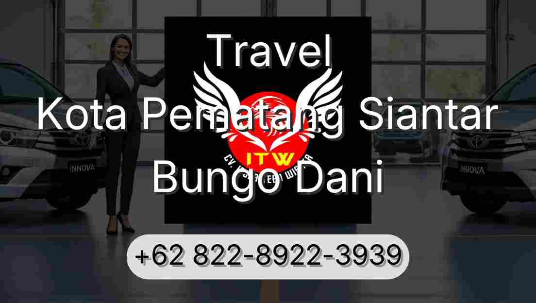 Travel Kota Pematang Siantar Bungo Dani