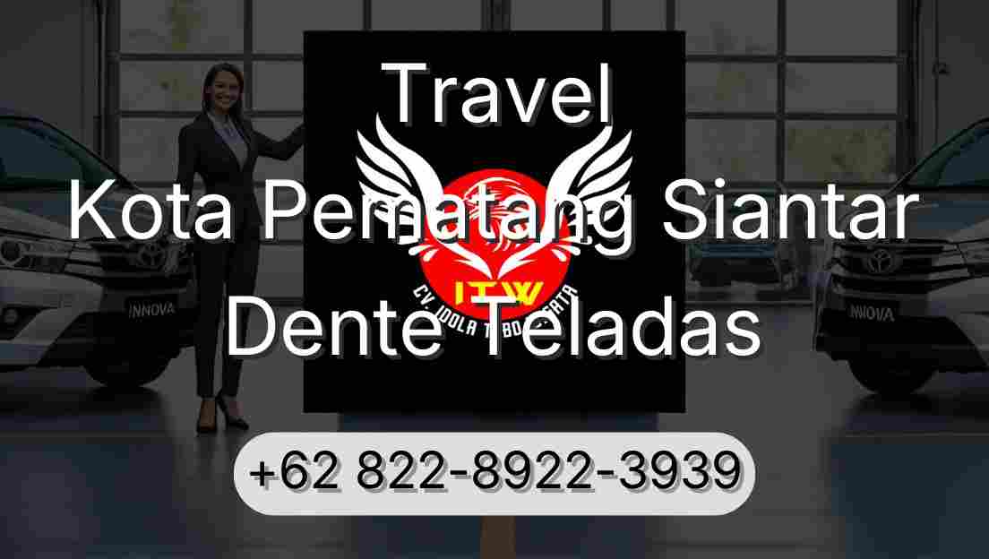Travel Kota Pematang Siantar Dente Teladas