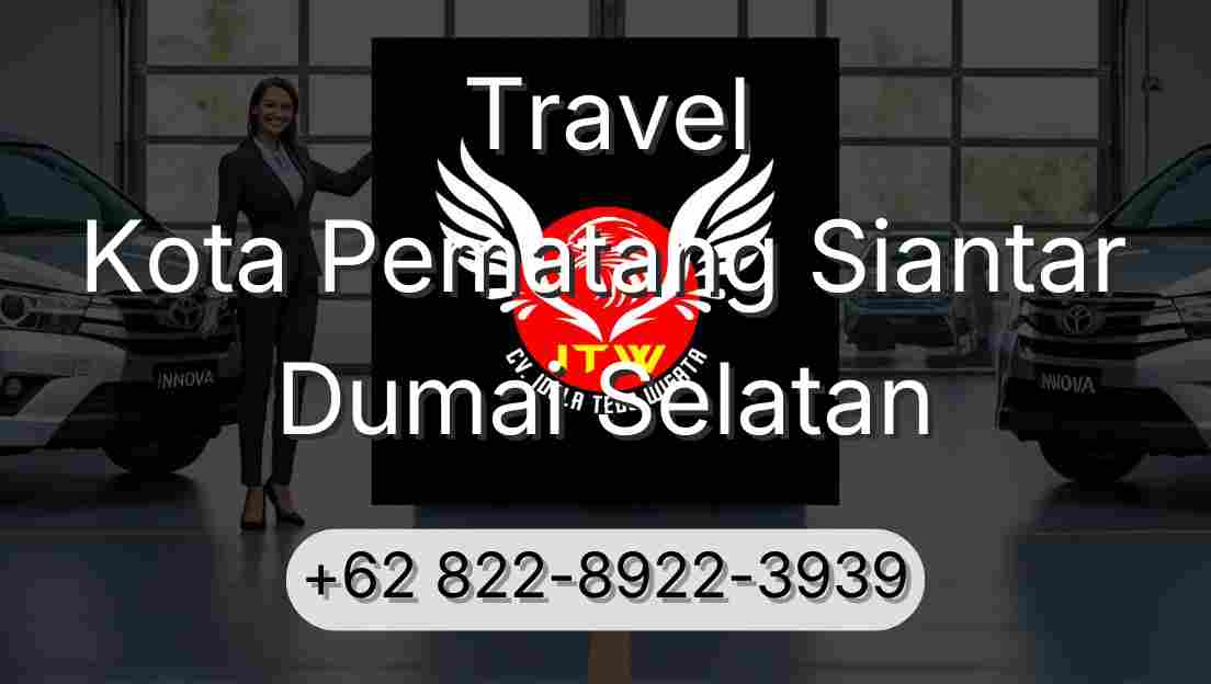 Travel Kota Pematang Siantar Dumai Selatan