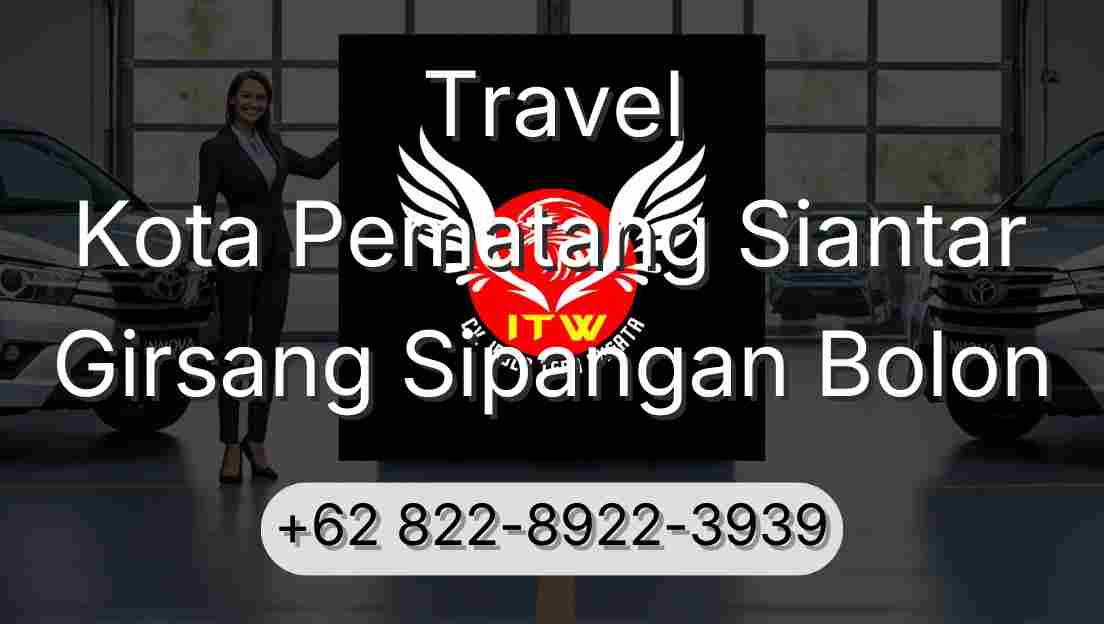 Travel Kota Pematang Siantar Girsang Sipangan Bolon