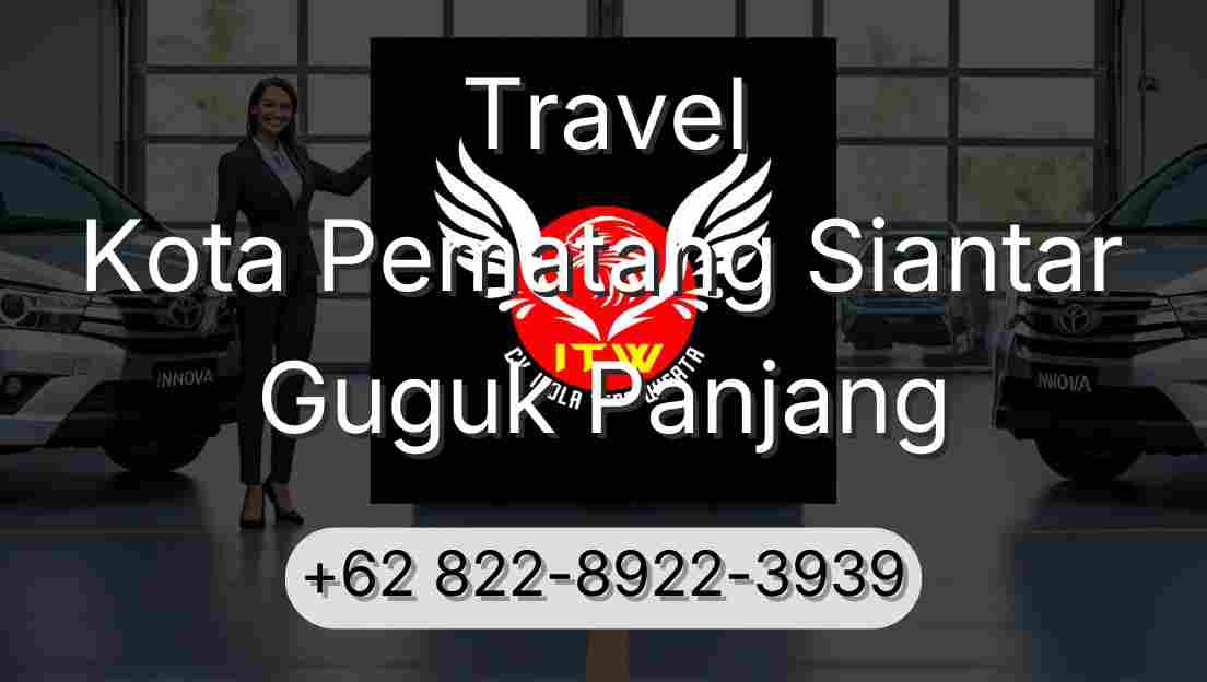 Travel Kota Pematang Siantar Guguk Panjang