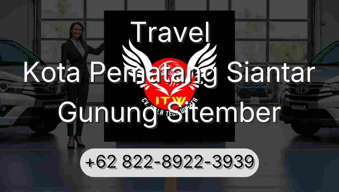 Travel Kota Pematang Siantar Gunung Sitember