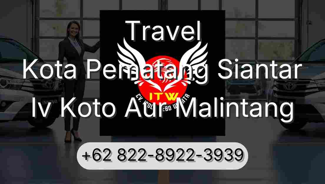 Travel Kota Pematang Siantar Iv Koto Aur Malintang