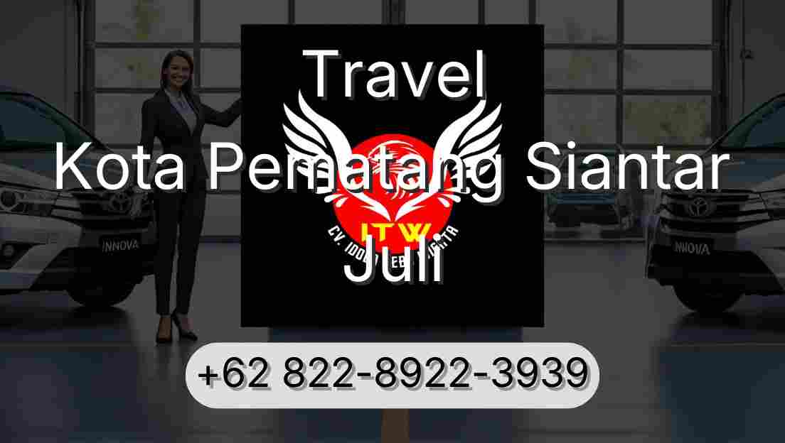 Travel Kota Pematang Siantar Juli