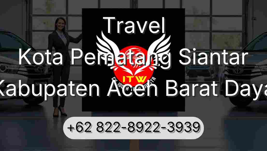 Travel Kota Pematang Siantar Kabupaten Aceh Barat Daya