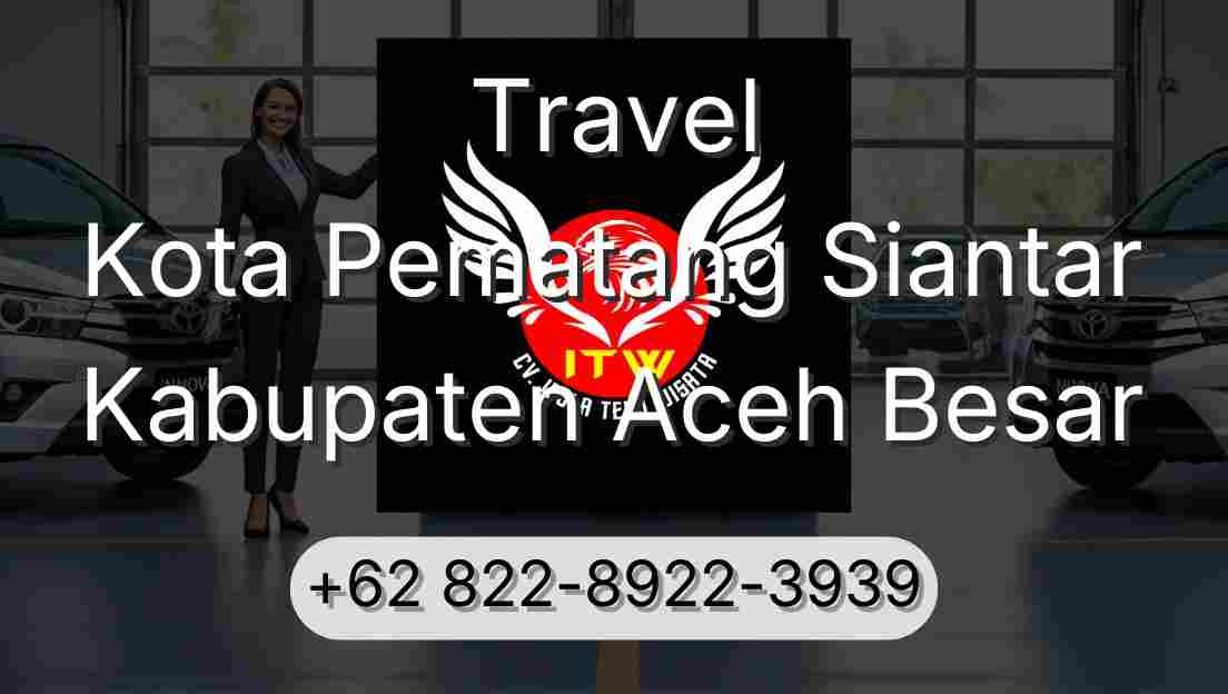 Travel Kota Pematang Siantar Kabupaten Aceh Besar