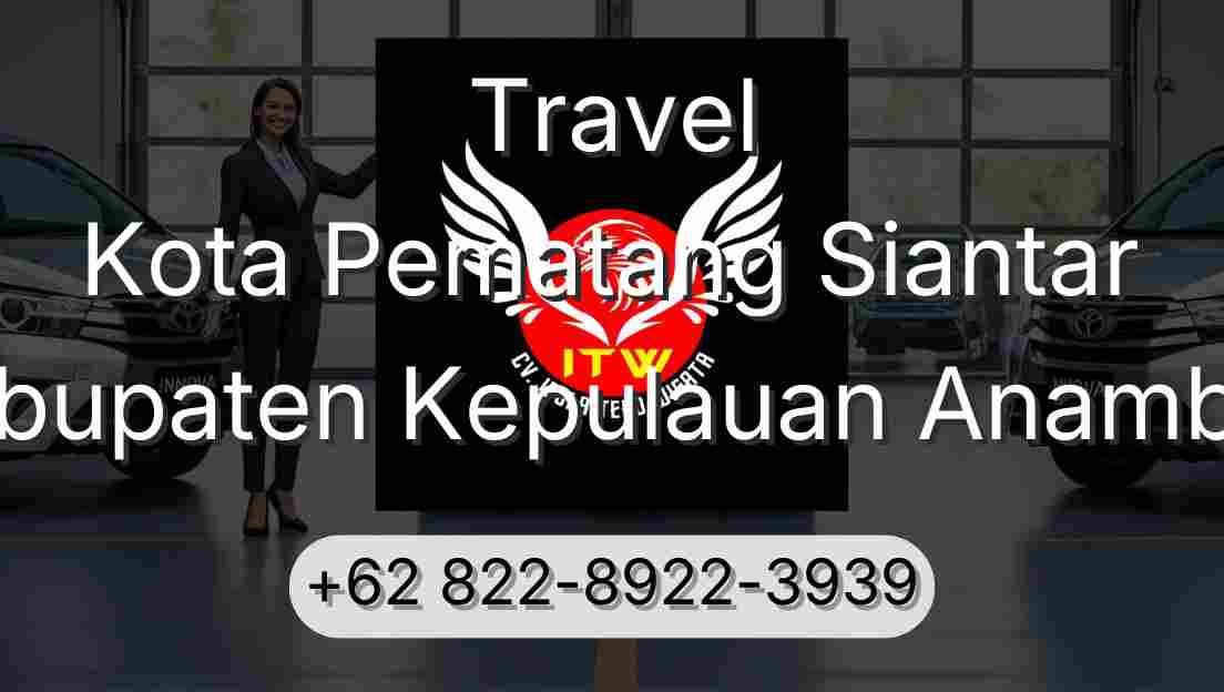 Travel Kota Pematang Siantar Kabupaten Kepulauan Anambas