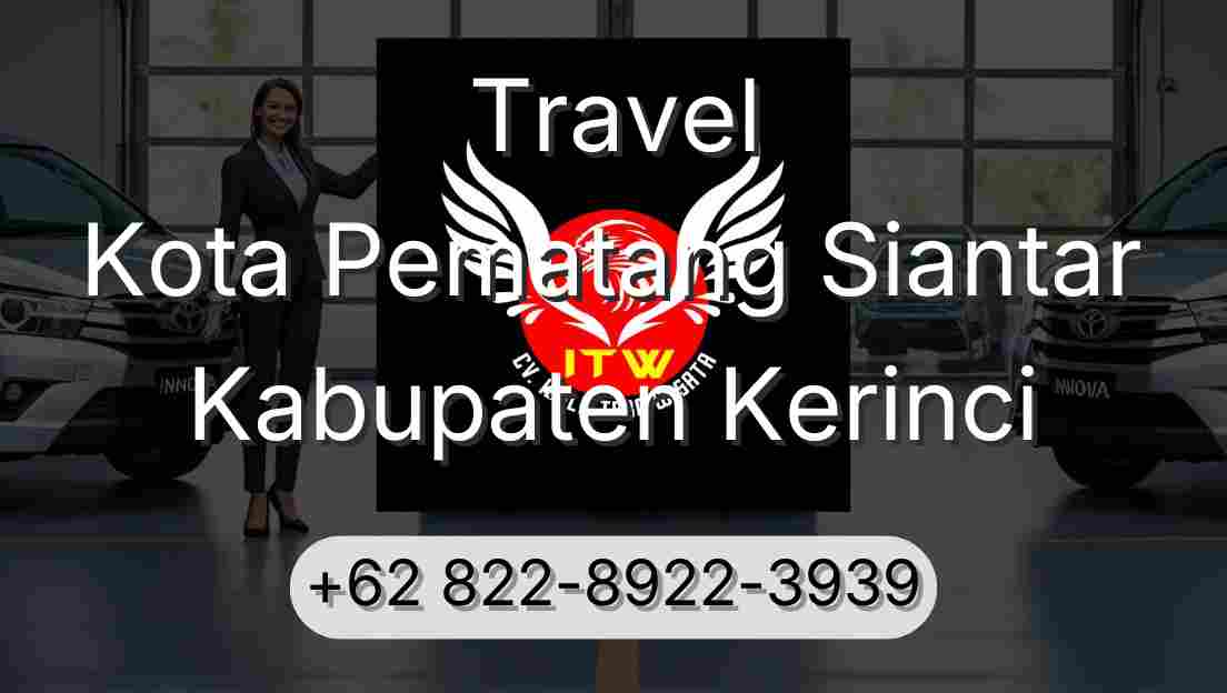 Travel Kota Pematang Siantar Kabupaten Kerinci