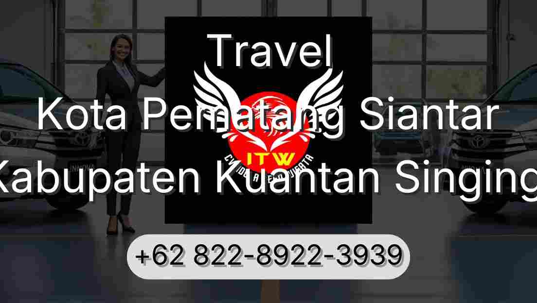 Travel Kota Pematang Siantar Kabupaten Kuantan Singingi