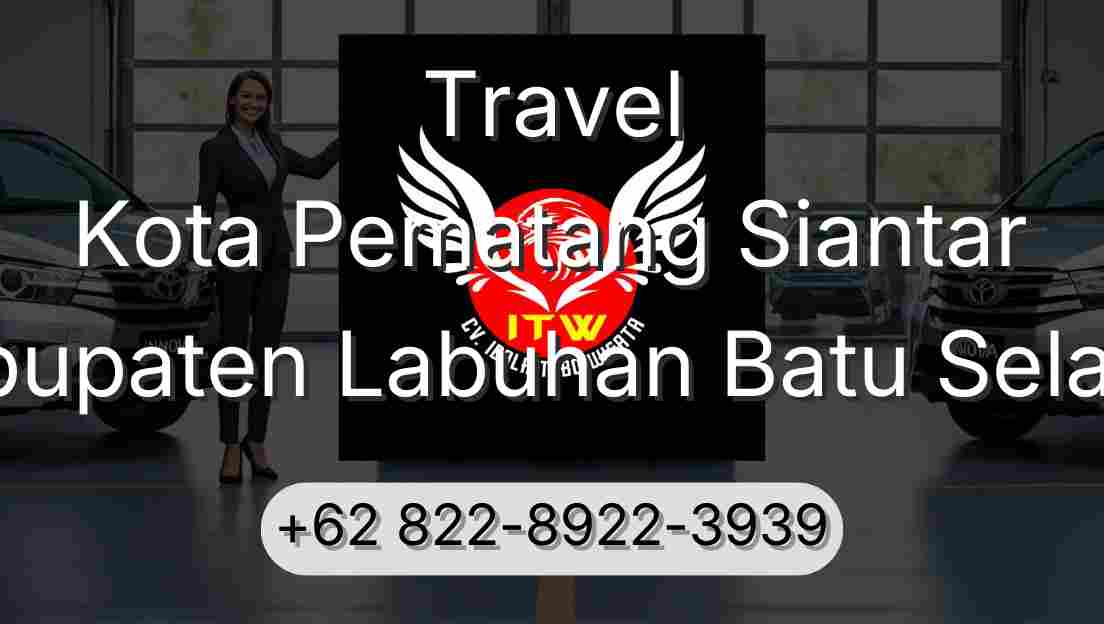 Travel Kota Pematang Siantar Kabupaten Labuhan Batu Selatan