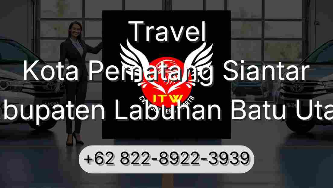 Travel Kota Pematang Siantar Kabupaten Labuhan Batu Utara