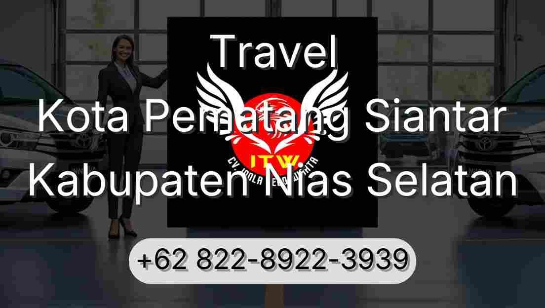 Travel Kota Pematang Siantar Kabupaten Nias Selatan