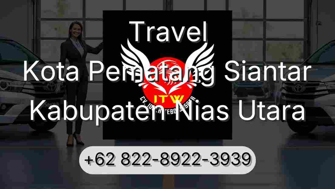 Travel Kota Pematang Siantar Kabupaten Nias Utara