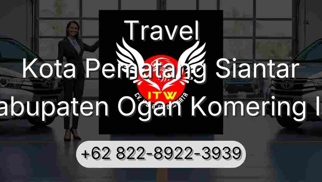 Travel Kota Pematang Siantar Kabupaten Ogan Komering Ilir
