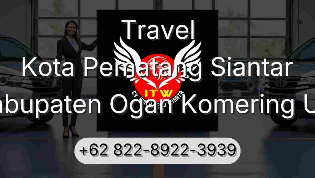 Travel Kota Pematang Siantar Kabupaten Ogan Komering Ulu