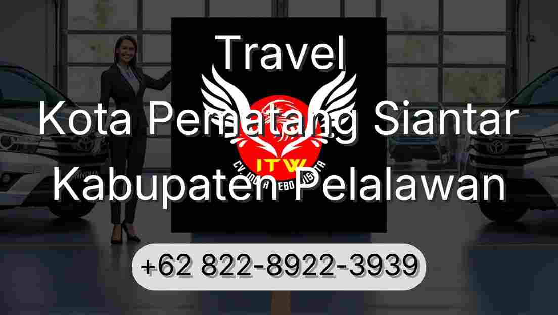 Travel Kota Pematang Siantar Kabupaten Pelalawan