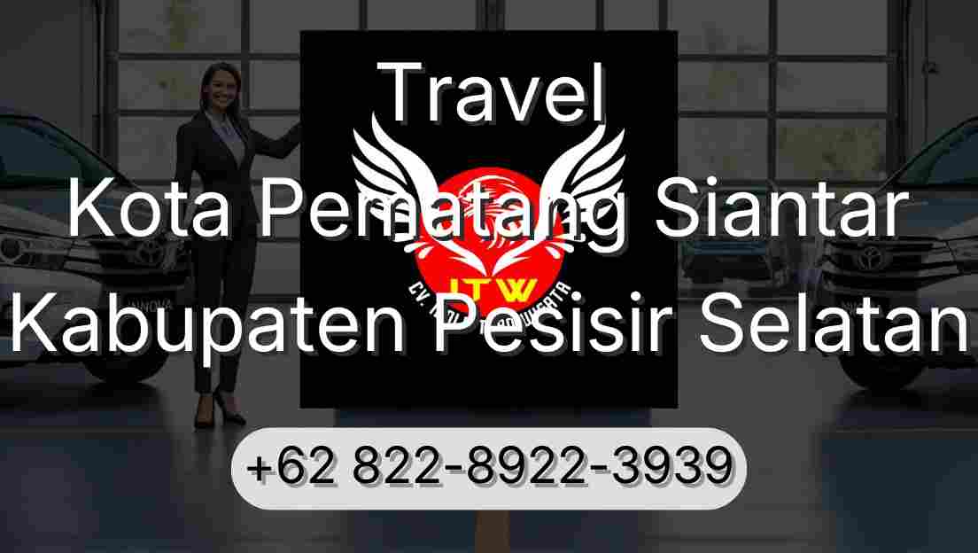 Travel Kota Pematang Siantar Kabupaten Pesisir Selatan