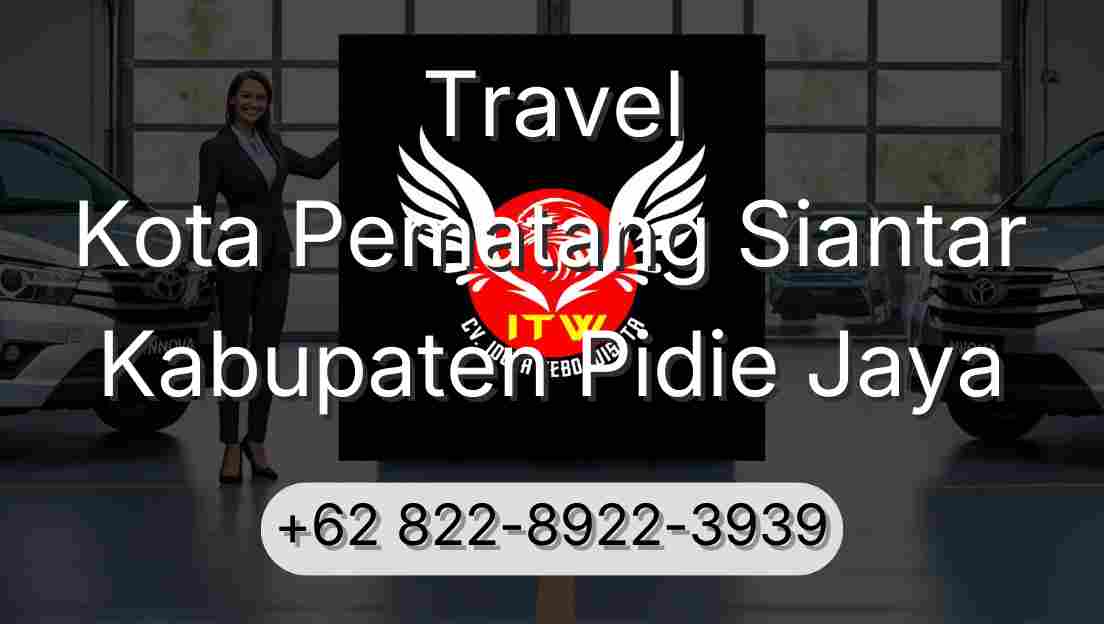 Travel Kota Pematang Siantar Kabupaten Pidie Jaya