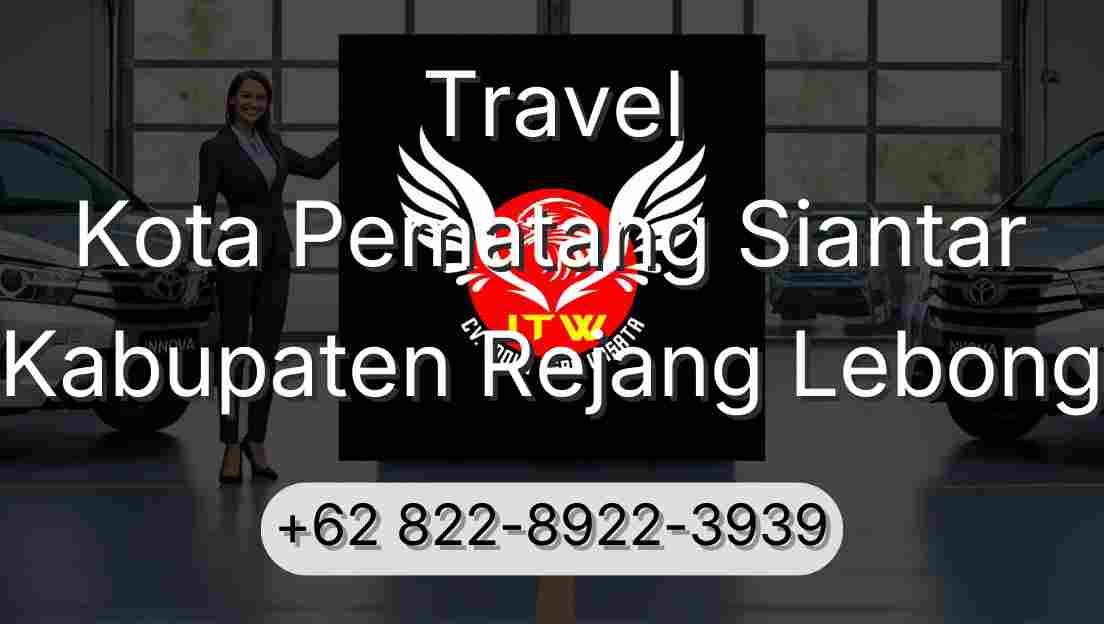 Travel Kota Pematang Siantar Kabupaten Rejang Lebong