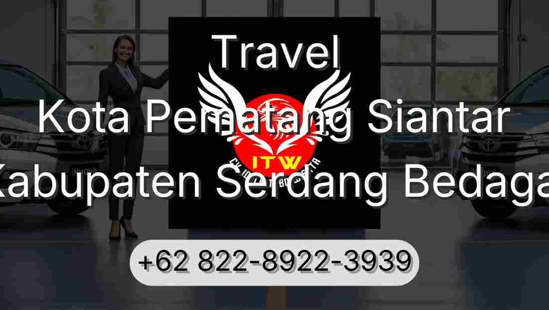 Travel Kota Pematang Siantar Kabupaten Serdang Bedagai