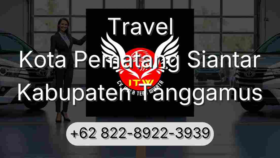 Travel Kota Pematang Siantar Kabupaten Tanggamus