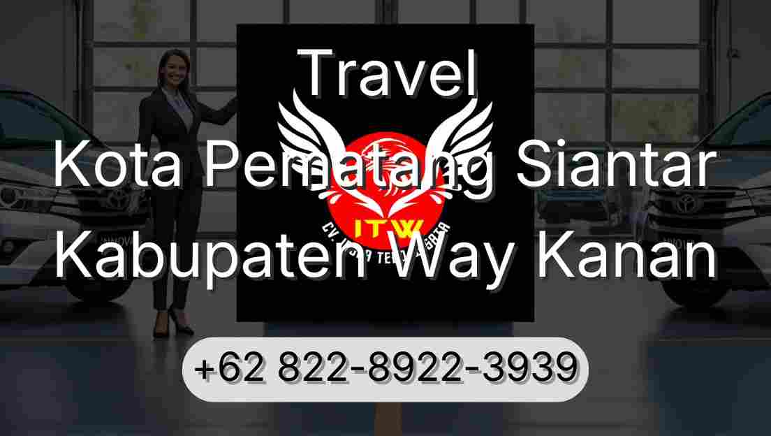 Travel Kota Pematang Siantar Kabupaten Way Kanan