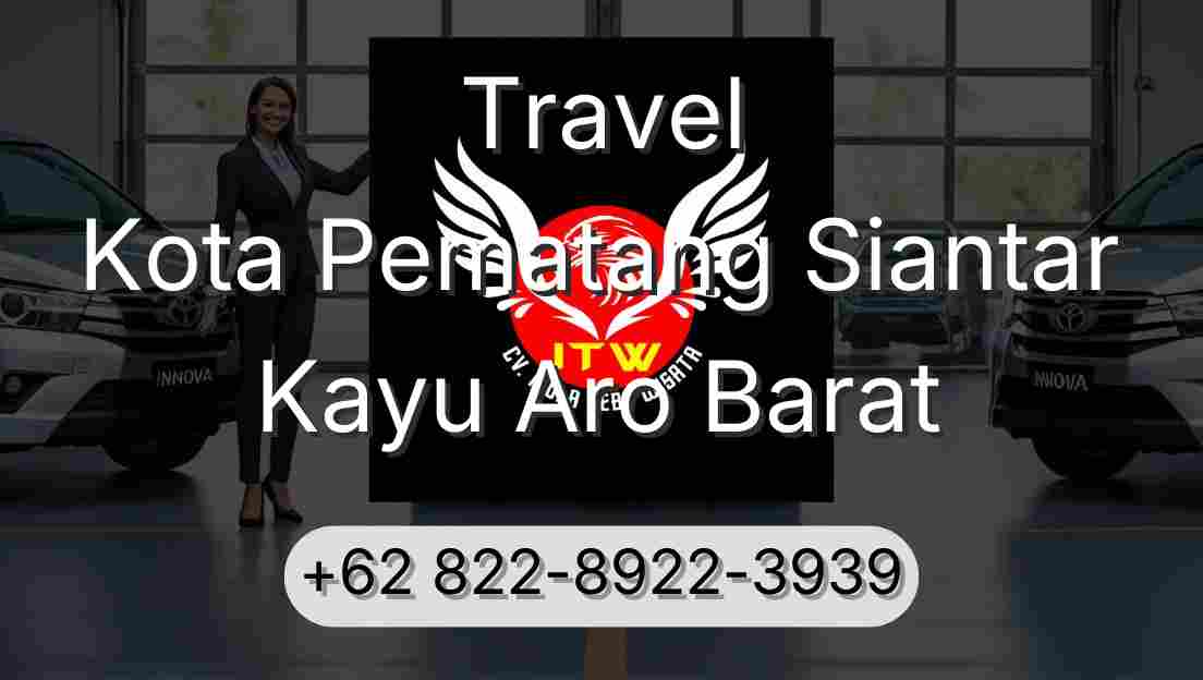 Travel Kota Pematang Siantar Kayu Aro Barat