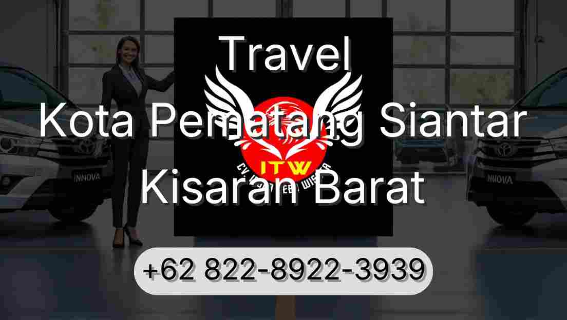 Travel Kota Pematang Siantar Kisaran Barat