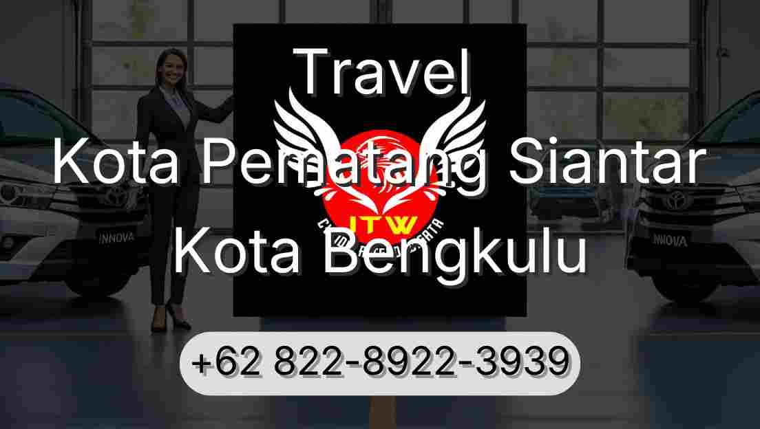 Travel Kota Pematang Siantar Kota Bengkulu