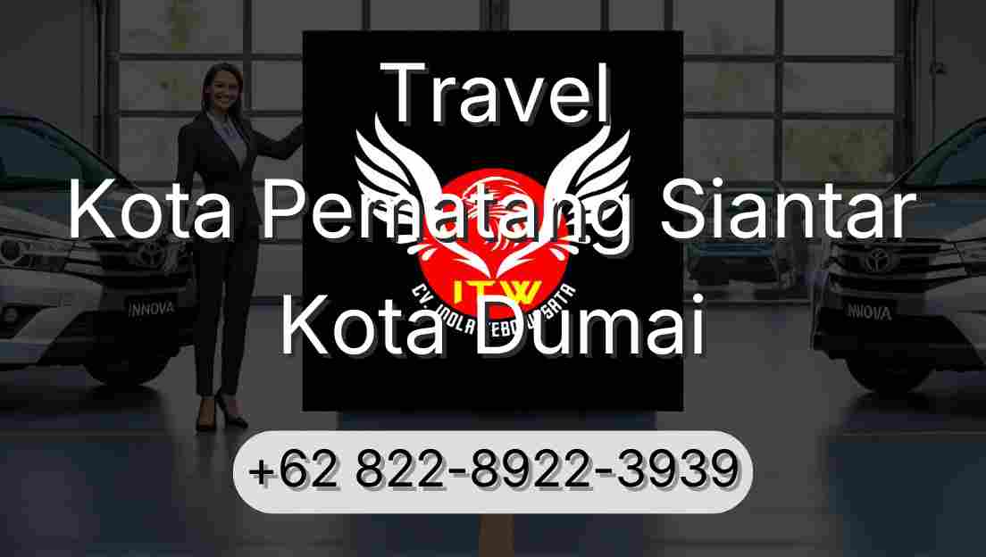 Travel Kota Pematang Siantar Kota Dumai