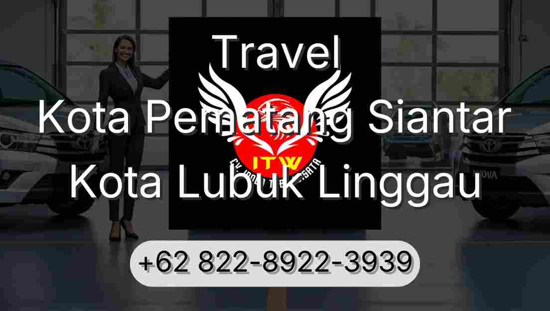 Travel Kota Pematang Siantar Kota Lubuk Linggau