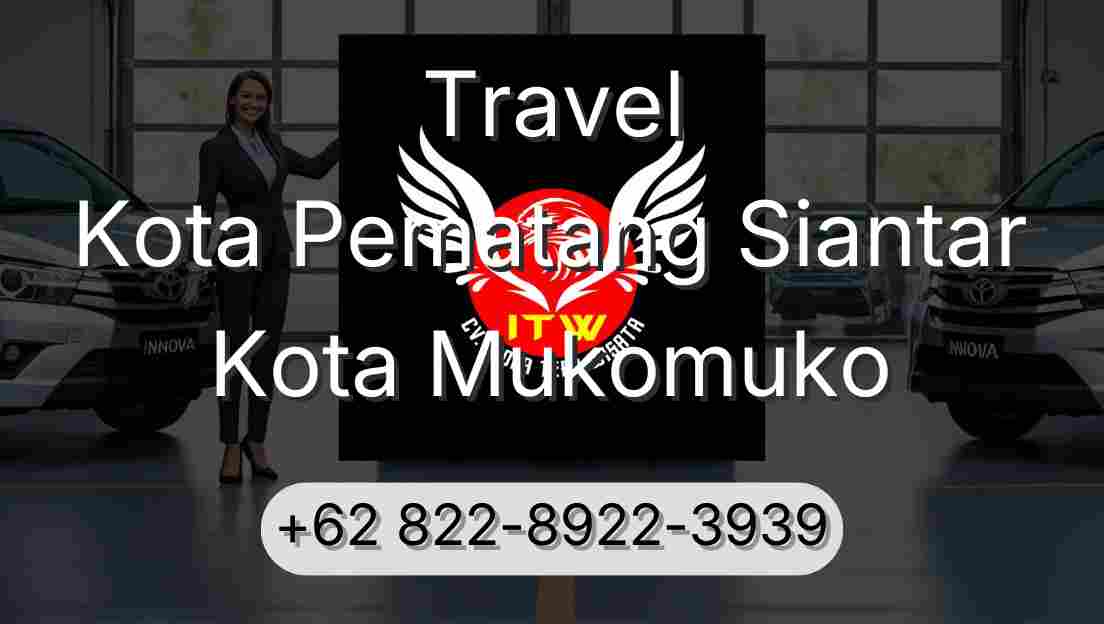 Travel Kota Pematang Siantar Kota Mukomuko