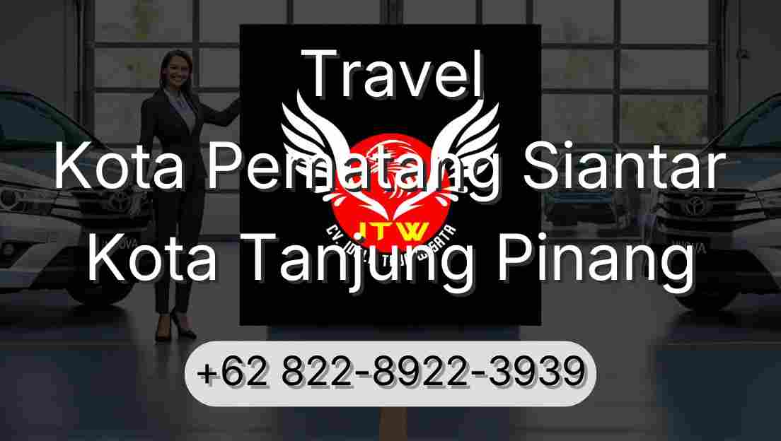 Travel Kota Pematang Siantar Kota Tanjung Pinang