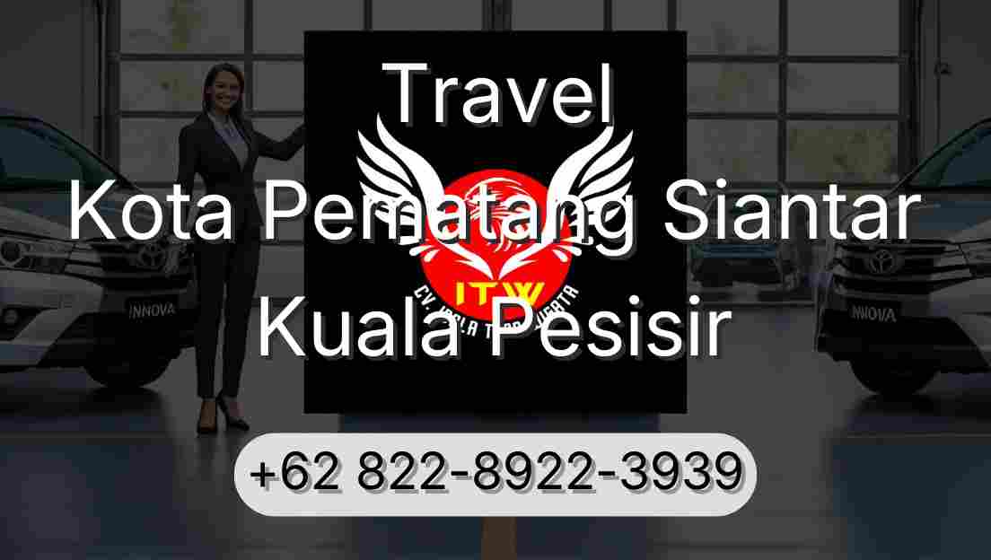 Travel Kota Pematang Siantar Kuala Pesisir