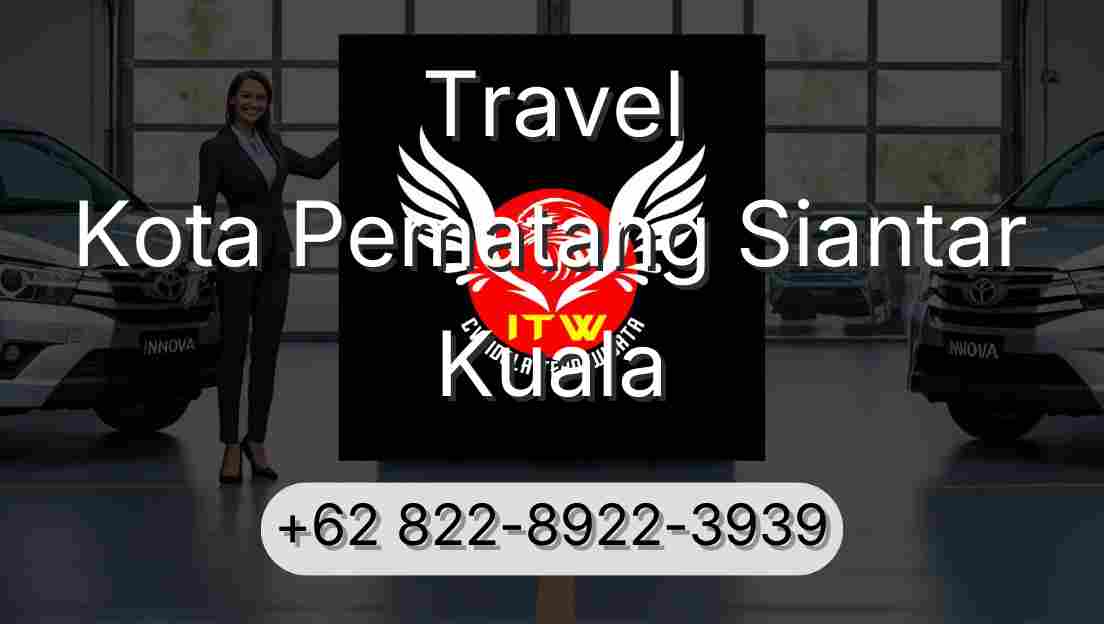 Travel Kota Pematang Siantar Kuala