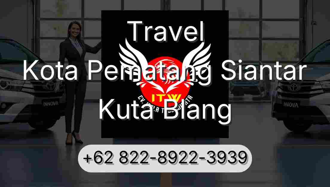Travel Kota Pematang Siantar Kuta Blang