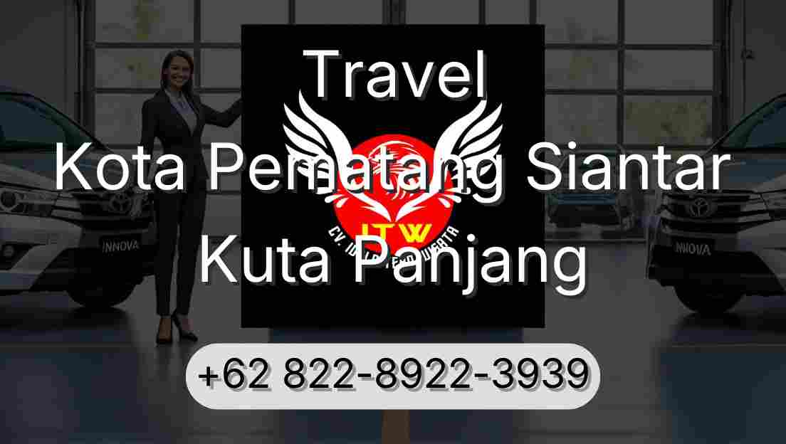 Travel Kota Pematang Siantar Kuta Panjang