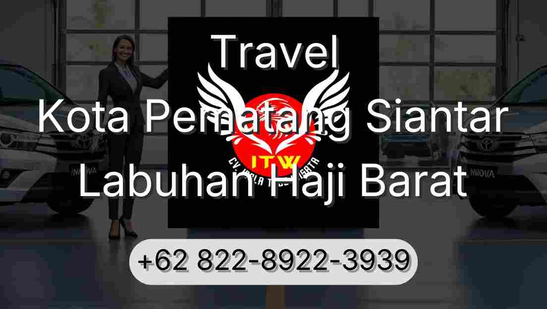 Travel Kota Pematang Siantar Labuhan Haji Barat