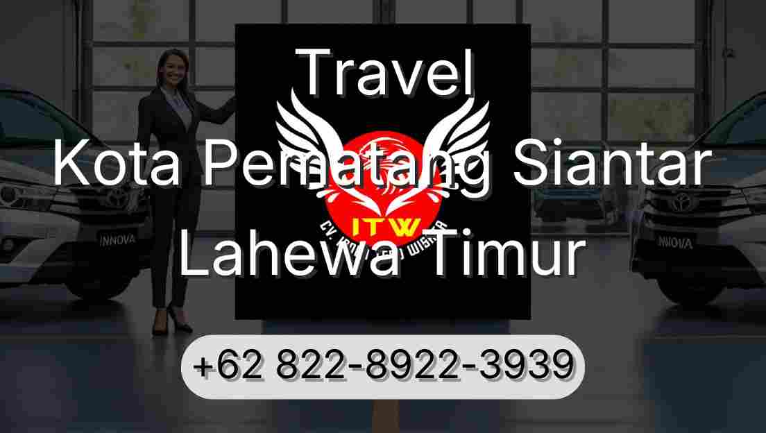 Travel Kota Pematang Siantar Lahewa Timur