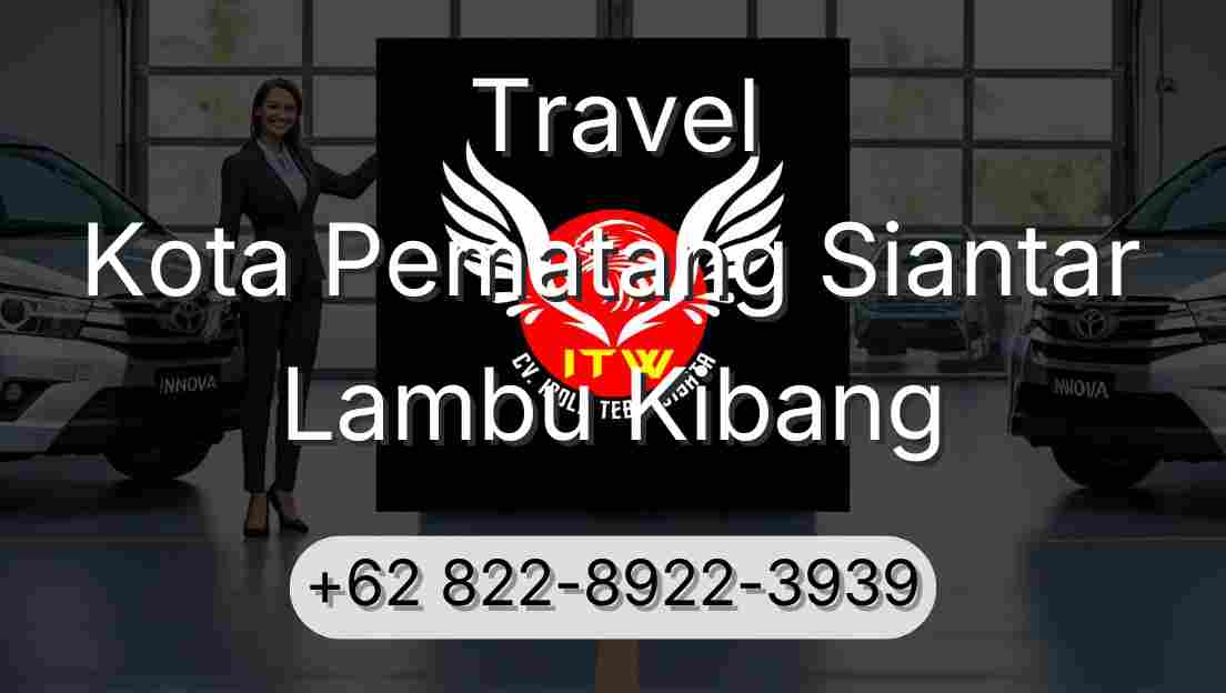 Travel Kota Pematang Siantar Lambu Kibang