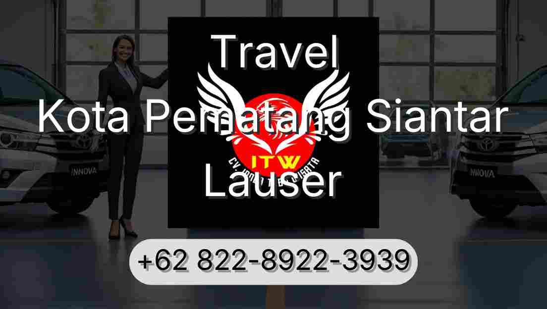 Travel Kota Pematang Siantar Lauser