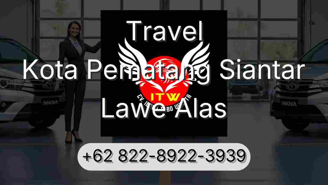 Travel Kota Pematang Siantar Lawe Alas