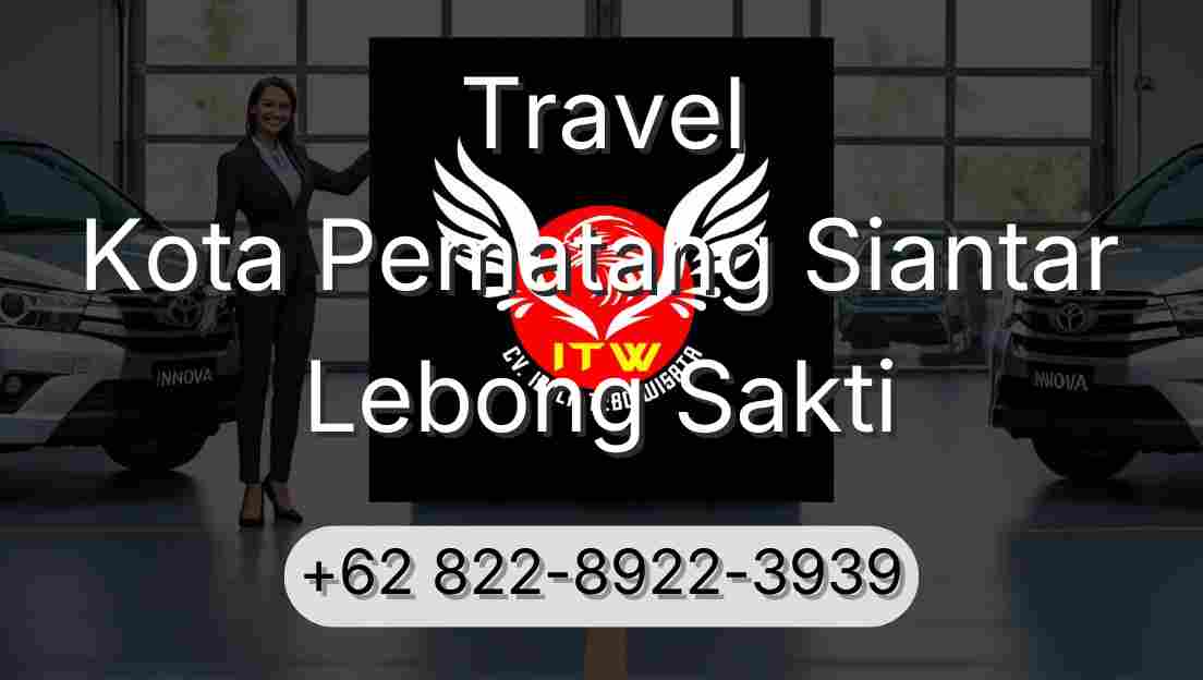 Travel Kota Pematang Siantar Lebong Sakti
