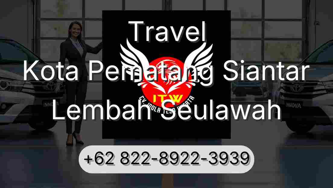 Travel Kota Pematang Siantar Lembah Seulawah